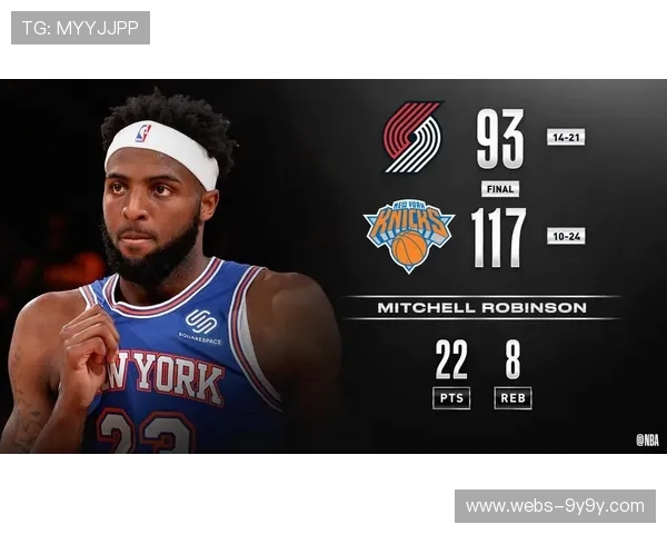 米切尔罗宾逊缺阵影响尼克斯内线轮换，攻防深度受测